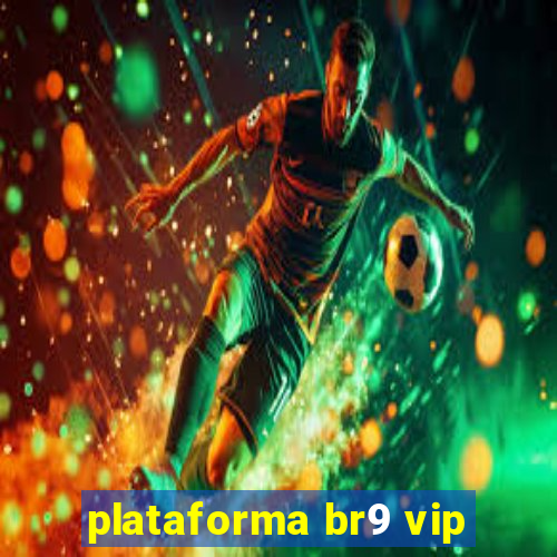 plataforma br9 vip